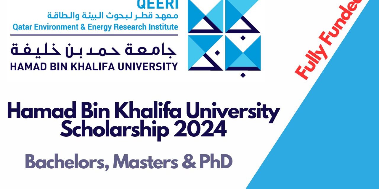 Hamad Bin Khalifa International Student Scholarship:Study in Qatar (Fully-Funded)