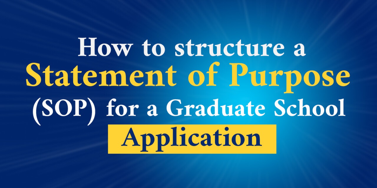 How to structure a Statement of Purpose (SOP) for a Graduate School Application