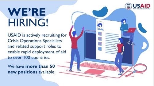 JOB OPPORTUNITIES: USAID is hiring Crisis Operations Specialists and related support roles to enable rapid deployment of aid to over 100 countries.