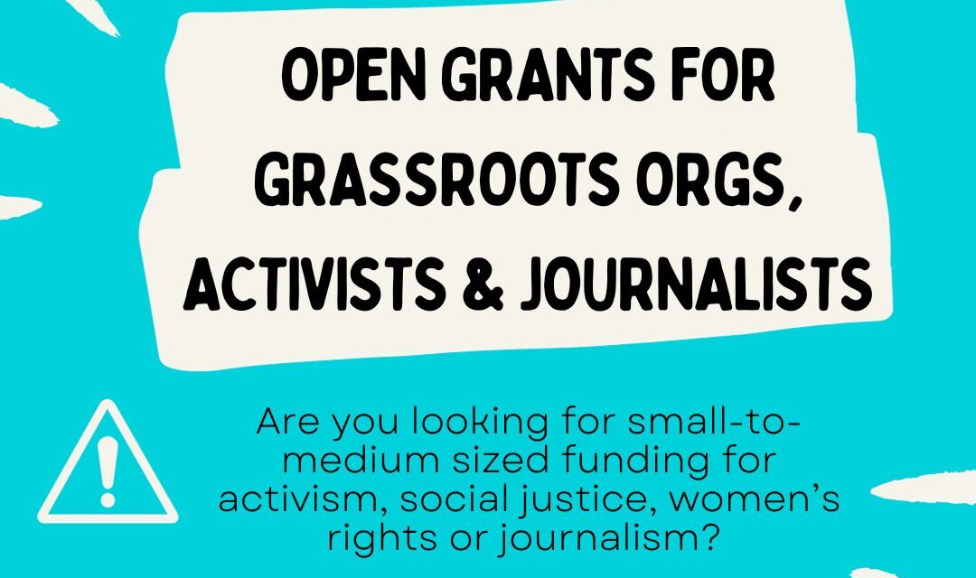 Grants for Grassroot Organizations, Activists and Journalist around the world