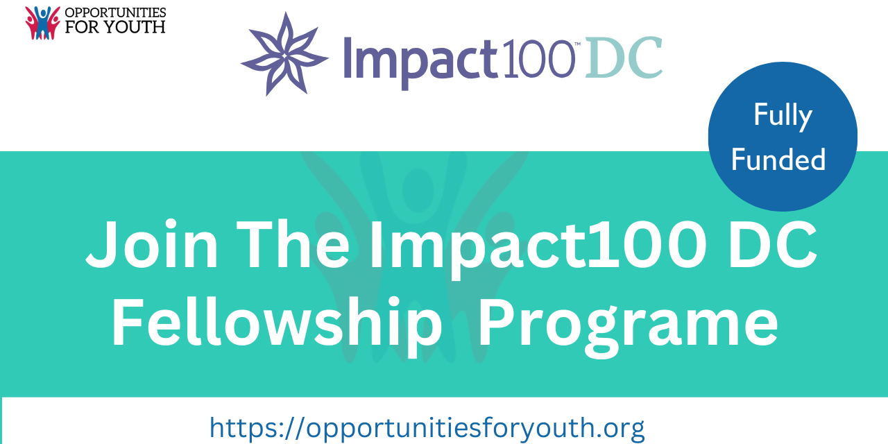 Join The Impact100 DC Fellowship  Program ( Fully Funded )
