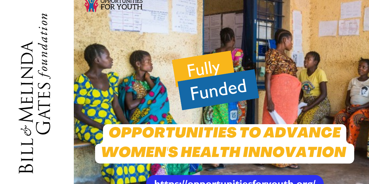 Opportunities to Advance Women’s Health Innovation ( Fully Funded )