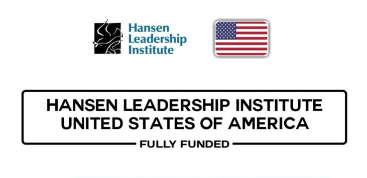 Hansen Leadership Institute Fellowship Program 2024 in USA (Fully Funded and open to US and non-USA citizens)