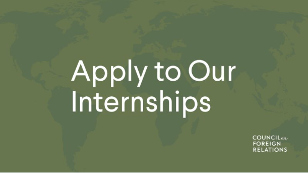 Paid Internships at the Council on Foreign Relations, USA – Apply Now for Remote or In-Office Opportunities