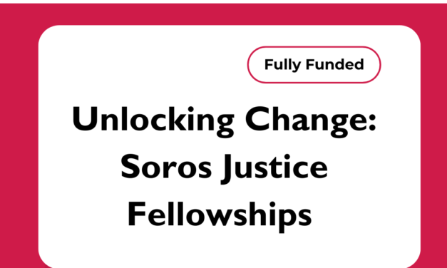 Unlocking Change: Soros Justice Fellowships (Fully Funded)