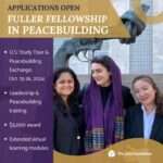 Apply Now for the 2024 Fuller Fellowship in Peace-building!