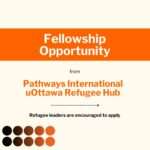 uOttawa Refugee Hub Fellowship for Refugee Leaders(Fully-funded: In person and remote options available)