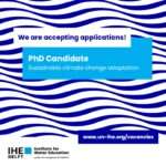 Join Institute for Water Education as a PhD Candidate in ‘Sustainable Climate Change Adaptation