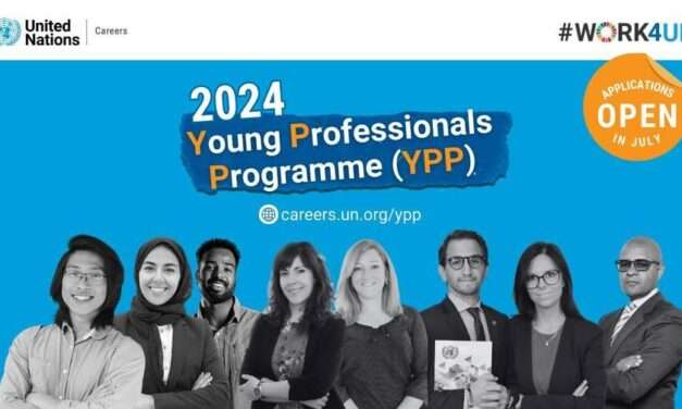 United Nations 2024 Young Professionals Programme Opening soon! Read this to prepare and apply