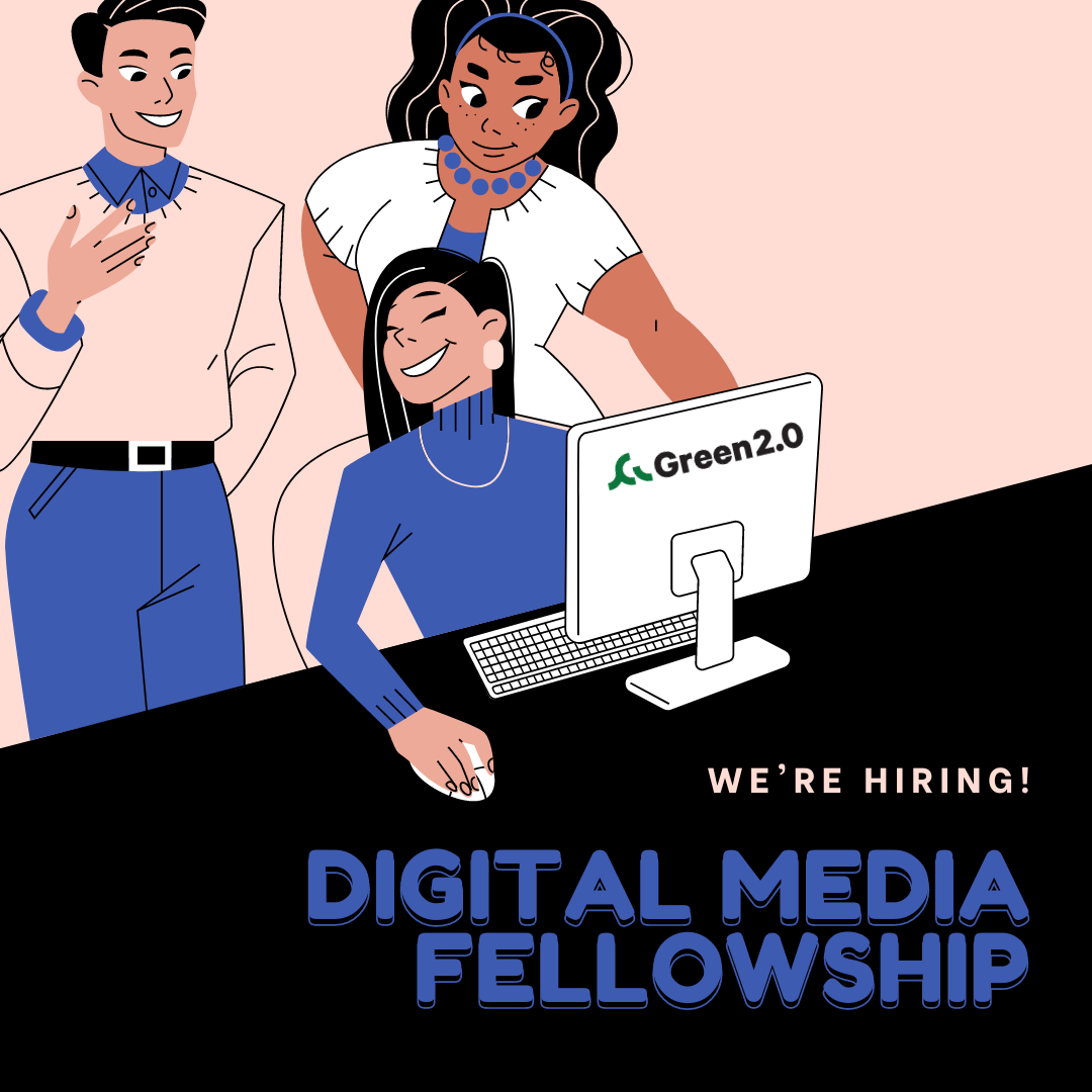 Join the Green 2.0 Digital Media Fellowship: Drive Change in the Environmental Sector