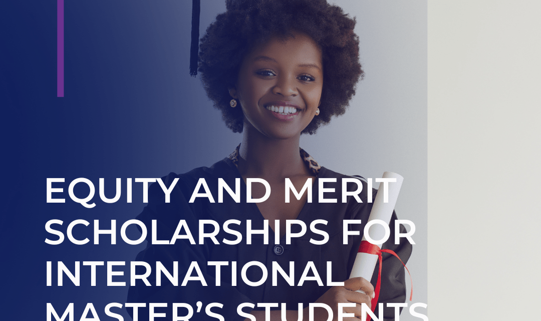 Equity and Merit Scholarships for International Master’s Students