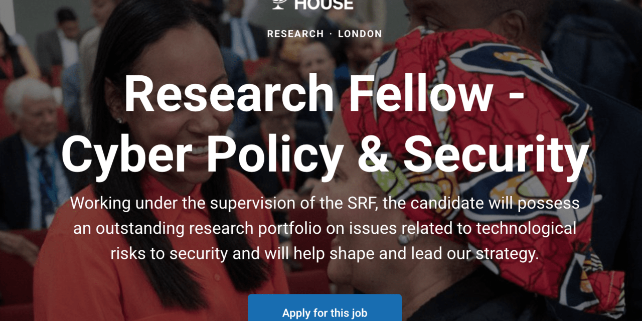 Job Opening: Research Fellow – Cyber Policy & Security at Chatham House