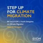 Apply to Join the United Nations IOM COP29 Youth Delegates on Climate Migration: A Call for Young Changemakers