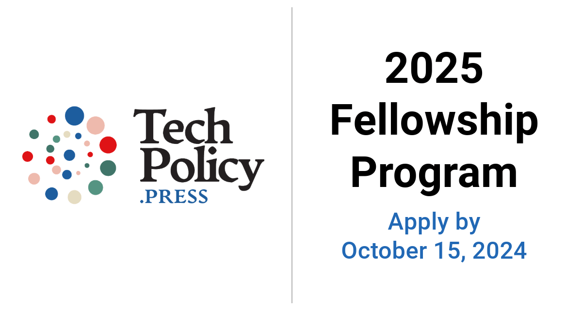 Tech Policy Press 2025 Fellowship Applications Now Open!