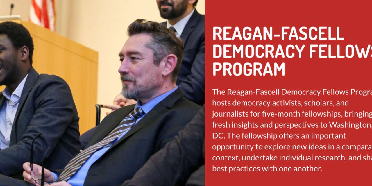 The Reagan-Fascell Democracy Fellows Program: Fostering Global Democratic Development