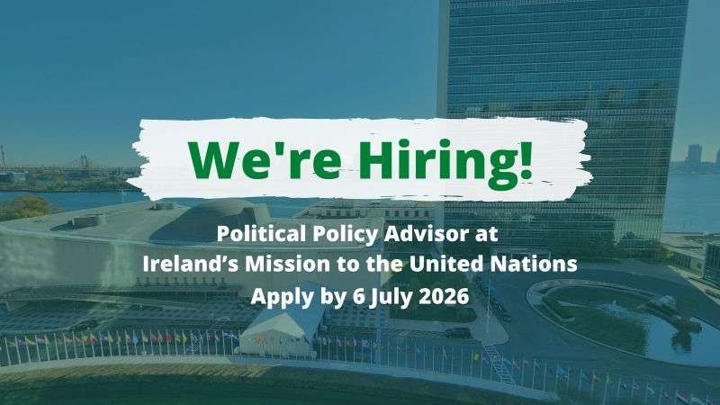the Permanent Mission of Ireland to the United Nations in New York 2026 | Apply Before 6 July 2026